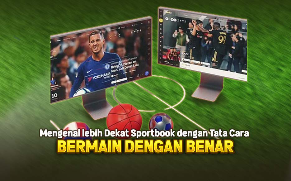 Mengenal Lebih Dekat Sportbook dengan Tata Cara Bermain dengan Benar